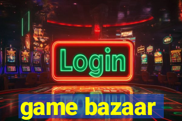 game bazaar